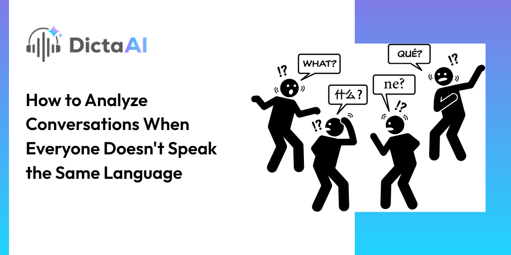 How to Analyze Conversations When Everyone Doesn't Speak the Same Language